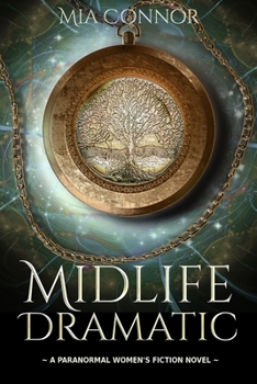 Midlife Dramatic: A Paranormal Women’s Fiction Novel - Book #2 of the A New Beginning