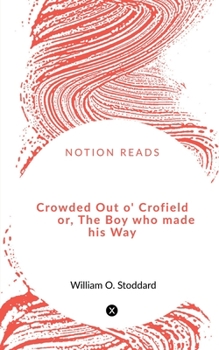 Paperback Crowded Out o' Crofield or, The Boy who made his Way Book