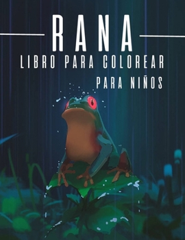 Paperback Rana: Libro para colorear para niños: Un maravilloso libro para colorear que contiene diseños de ranas, especialmente para l [Spanish] Book