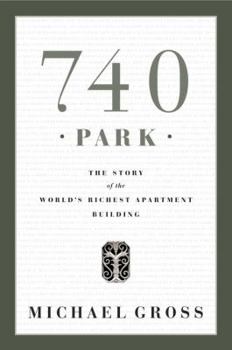 Hardcover 740 Park: The Story of the World's Richest Apartment Building Book