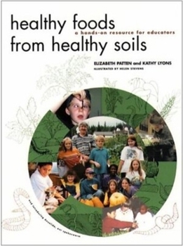 Paperback Healthy Foods from Healthy Soils: A Hands-On Resource for Educators Book