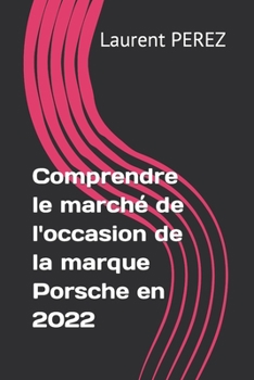 Paperback Comprendre le marché de l'occasion de la marque Porsche en 2022 [French] Book