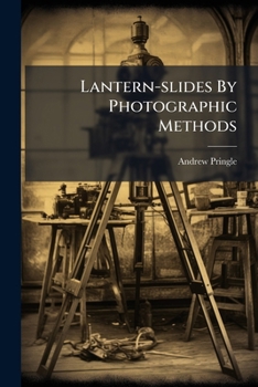 Paperback Lantern-slides By Photographic Methods Book