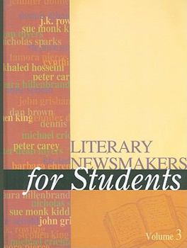 Hardcover Literary Newsmakers for Students, Volume 3: Presenting Analysis, Context, and Criticism on Newsmaking Novels, Nonfiction, and Poetry Book