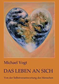 Paperback Das Leben an sich: Von der Selbstverantwortung des Menschen [German] Book