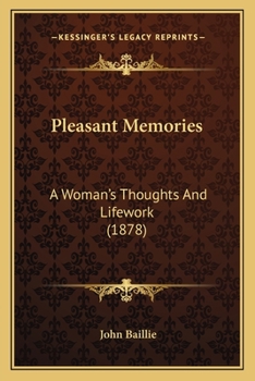 Paperback Pleasant Memories: A Woman's Thoughts And Lifework (1878) Book