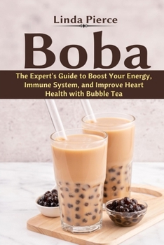 Paperback Boba: The Expert's Guide to boost your Energy, Immune System and improve Heart Health with Bubble Tea Book