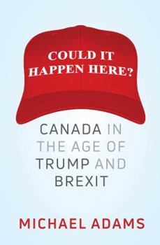 Hardcover Could It Happen Here?: Canada in the Age of Trump and Brexit Book