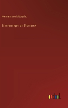 Erinnerungen an Bismarck (German Edition)