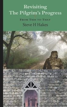 Paperback Revisiting 'The Pilgrim's Progress': From This to That Book