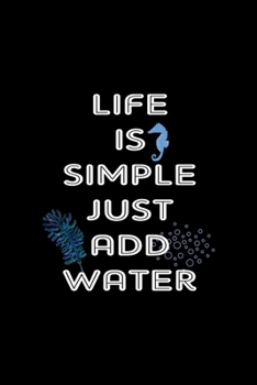 Life Is Simple Just Add Water: All Purpose 6x9 Blank Lined Notebook Journal Way Better Than A Card Trendy Unique Gift Solid Black Aquarium