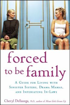 Hardcover Forced to Be Family: A Guide for Living with Sinister Sisters, Drama Mamas, and Infuriating In-Laws Book