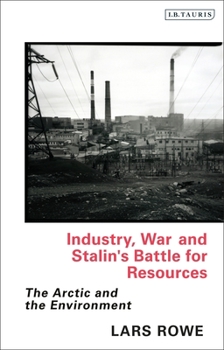 Paperback Industry, War and Stalin's Battle for Resources: The Arctic and the Environment Book