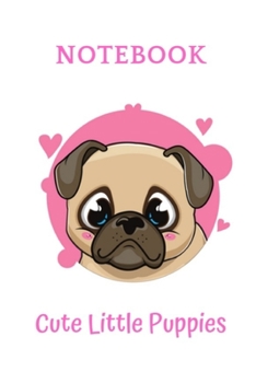 Cute Little Puppies Notebook: Funny Pug Notebook, 6" x 9", 100 Pages, Cute Puppies Pattern Notebook or Journal for School / Work / Journaling Blank ... ... Book, Notebook for Pug lovers, Pug gifts