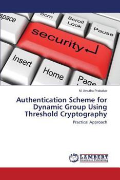 Paperback Authentication Scheme for Dynamic Group Using Threshold Cryptography Book
