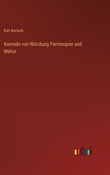 Konrads von Würzburg Partonopier und Meliur