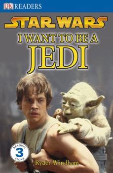 I Want to Be a Jedi ("Star Wars" Reader) - Book  of the Star Wars: Dorling Kindersley