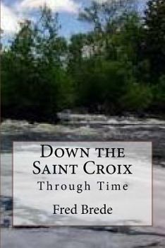 Paperback Down the Saint Croix Through Time Book