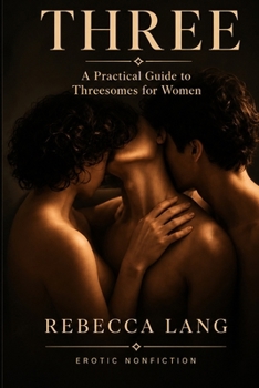 Paperback THREE: A Practical Guide to Threesomes for Women (Rebecca's) Book