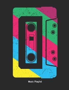 Music Playlist: Retro 90s Cassette Tape Music Playlist Notebook / Notepad / Journal Cassette Tape Design for Women, Men and Kids. Great Gift Idea for all Mixtape and Nineties Music Lover.