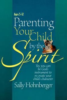 Paperback Parenting Your Infant / Toddler by the Spirit: Yes, You Can Lay the Foundation for a Godly Character Book