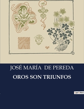 Paperback Oros Son Triunfos: Una exploración de la vida rural y las costumbres en la España del siglo XIX [Spanish] Book