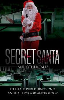 Paperback Secret Santa and Other Tales: Tell-Tale Publishing's 2nd Annual Horror Anthology Book