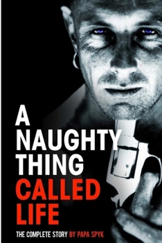 Paperback A Naughty Thing called Life...The Complete Story Book