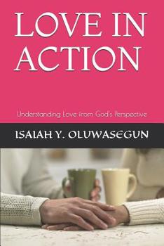 Paperback Love in Action: Understanding Love from God's Perspective Book