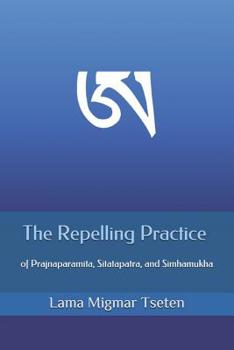 Paperback The Repelling Practice of Prajnaparamita, Sitatapatra, and Simhamukha Book