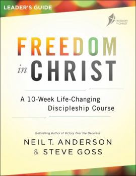 Paperback Freedom in Christ Leader's Guide: A 10-Week Life-Changing Discipleship Course Book