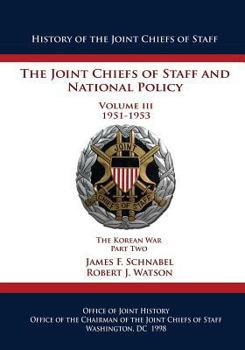 Paperback The Joint Chiefs of Staff and National Policy: Volume III 1951-1953 The Korean War Part Two Book