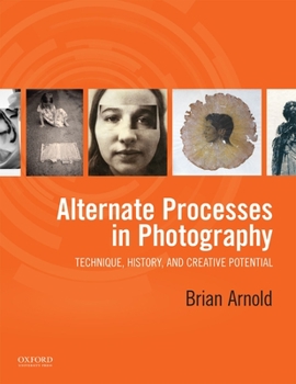 Paperback Alternate Processes in Photography: Technique, History, and Creative Potential Book