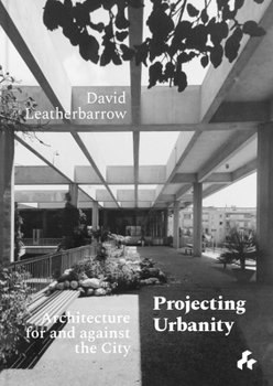 Hardcover Projecting Urbanity: Architecture for and Against the City Book