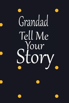 Grandad, tell me your story: A guided journal to tell me your memories,keepsake questions.This is a great gift to Dad,grandpa,granddad,father and uncle from family members, grandchildren life Birthday