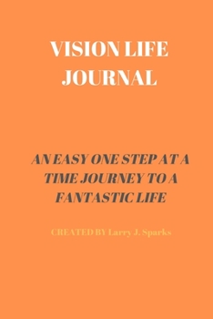 VISION LIFE JOURNAL: 60 PAGES OF 6 X 9 INCH BOUND VISION LIFE JOURNAL WITH WHITE PAGES