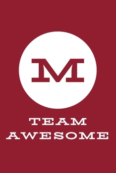 M Team Awesome: An Inspirational Blank Lined Journal Notebook Gift with Initial Letter - A Motivational Gift for Team Members, Employees, Coworkers, College Societies, Community and Clubs