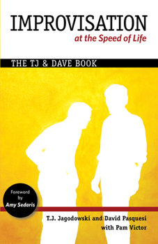 Paperback Improvisation at the Speed of Life: The Tj and Dave Book