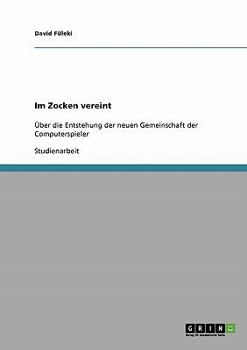 Paperback Im Zocken vereint: Über die Entstehung der neuen Gemeinschaft der Computerspieler [German] Book