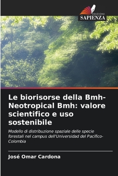 Le biorisorse della Bmh-Neotropical Bmh: valore scientifico e uso sostenibile: Modello di distribuzione spaziale delle specie forestali nel campus ... del Pacífico-Colombia (Italian Edition)