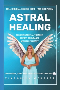 Paperback Astral Healing: Full Original Source Reiki - Fam Rei System Book