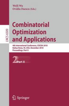 Paperback Combinatorial Optimization and Applications: 4th International Conference, Cocoa 2010, Kailua-Kona, Hi, Usa, December 18-20, 2010, Proceedings, Part I Book