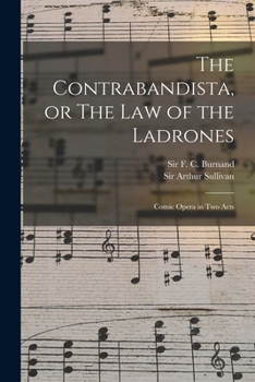 Paperback The Contrabandista, or The law of the Ladrones: Comic Opera in two Acts Book