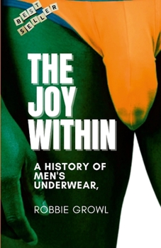 Paperback The joy Within: A History of Men's Underwear, Book