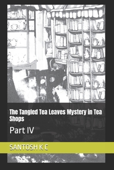 The Tangled Tea Leaves Mystery in Tea Shops: Part IV (Cozy Mysteries)