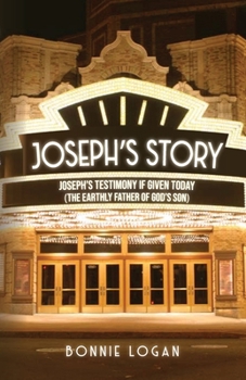 Paperback Joseph's Story: Joseph's Testimony if Given Today (The Earthly Father of God's Son) Book