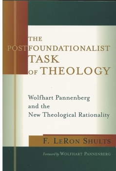 Paperback The Postfoundationalist Task of Theology: Wolfhart Pannenberg and the New Theological Rationality Book