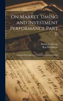 Hardcover On Market Timing and Investment Performance Part II: Statistical Procedures for Evaluating Forecasting Skills Book