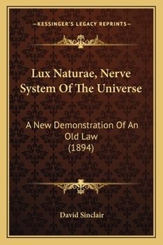 Paperback Lux Naturae, Nerve System Of The Universe: A New Demonstration Of An Old Law (1894) Book