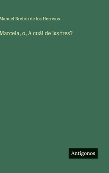 Marcela, o, A cuál de los tres?